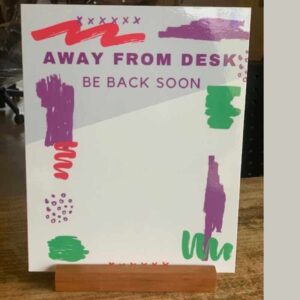 stepped away from desk sign greencleandesigns.com