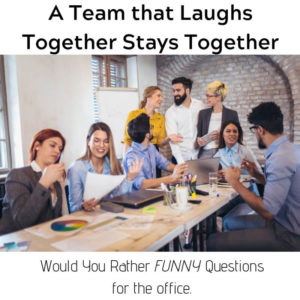 would you rather funny questions for the office greencleandesigns.com