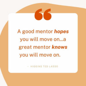 Mentoring Ted Lasso Quote